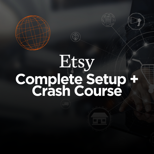 Etsy: Complete Setup & Crash Course
