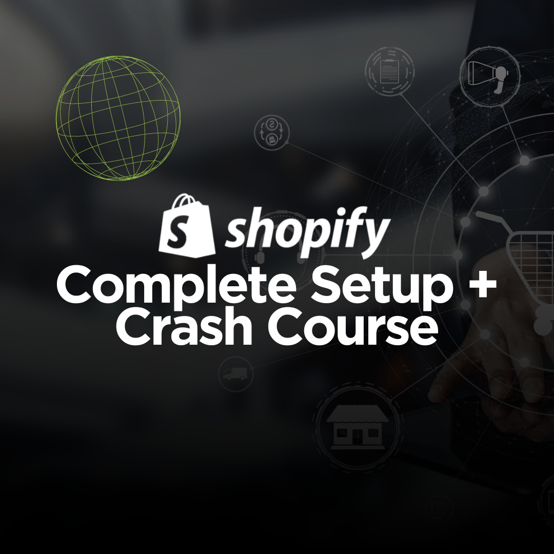 Shopify: Complete Setup & Crash Course
